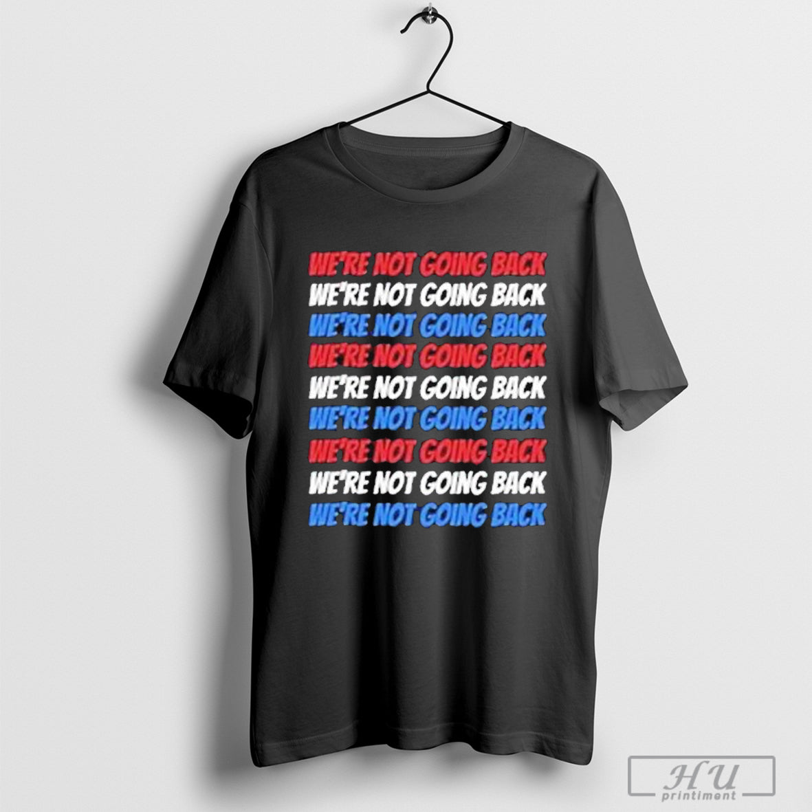 Were Not Going Back Repeat T Shirts Hoodie, Sweatshirt | PodArtWear.com