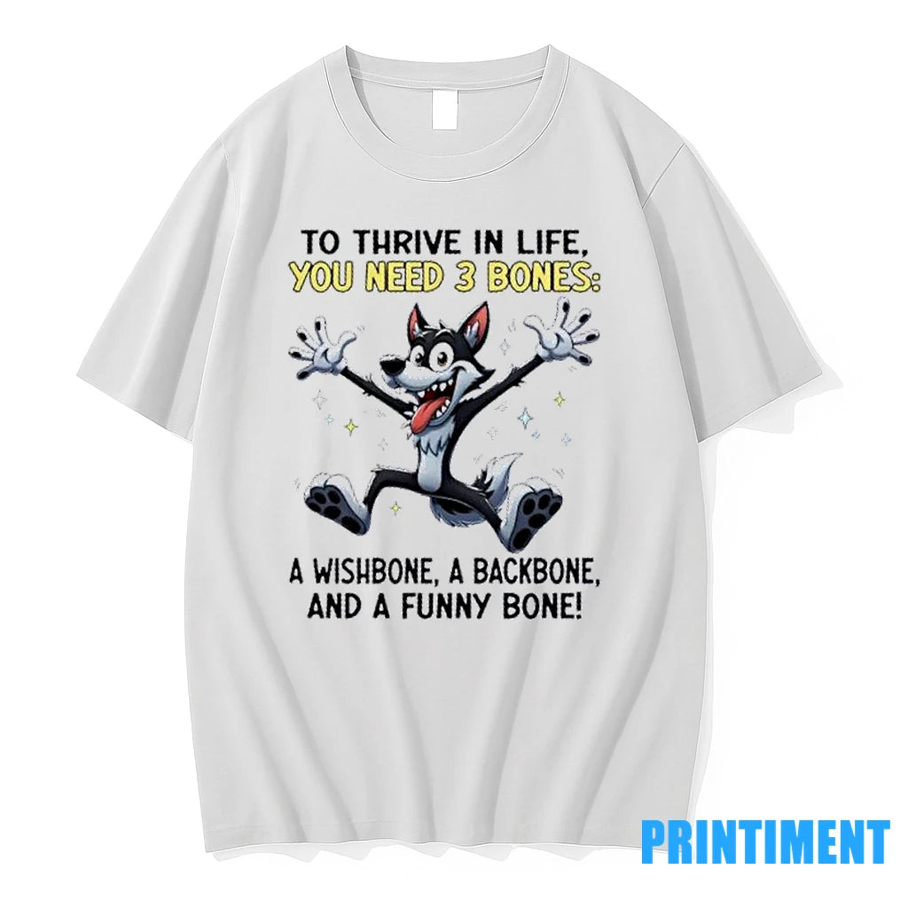 Wolf To Thrive In Life You Need 3 Bones A Wishbone A Backbone And T-Shirts, Hoodie, Sweatshirt | PodArtWear.com